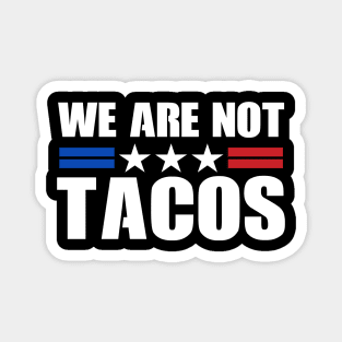 WE ARE NOT TACOS - BREAKFAST TACOS Magnet