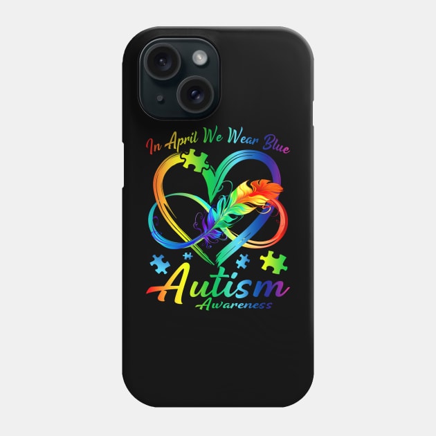 In April We Wear Blue Infinity Heart Autism Awareness Month Phone Case by eyelashget