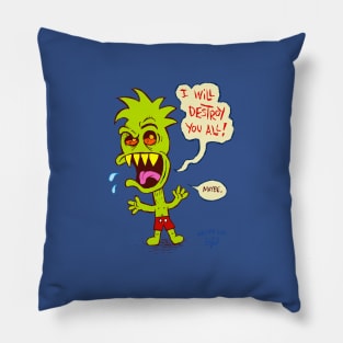 I Will Destroy You All! Pillow