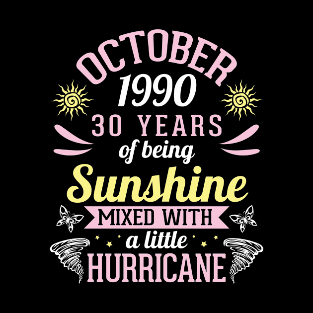 October 1990 Happy 30 Years Of Being Sunshine Mixed A Little Hurricane Birthday To Me You by bakhanh123