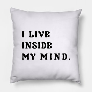 I live inside my mind Pillow