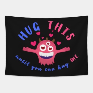 Hugs-Monster Hug This Until You Can Hug Me Tapestry