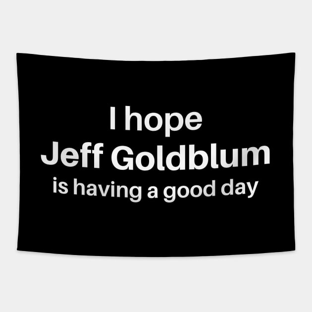 I hope Jeff Goldblum is having a good day Tapestry by thegoldenyears