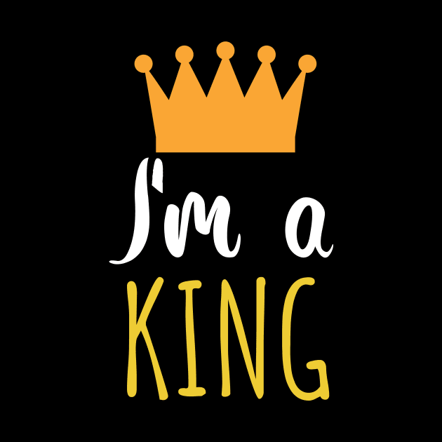 Im a king - crown by maxcode