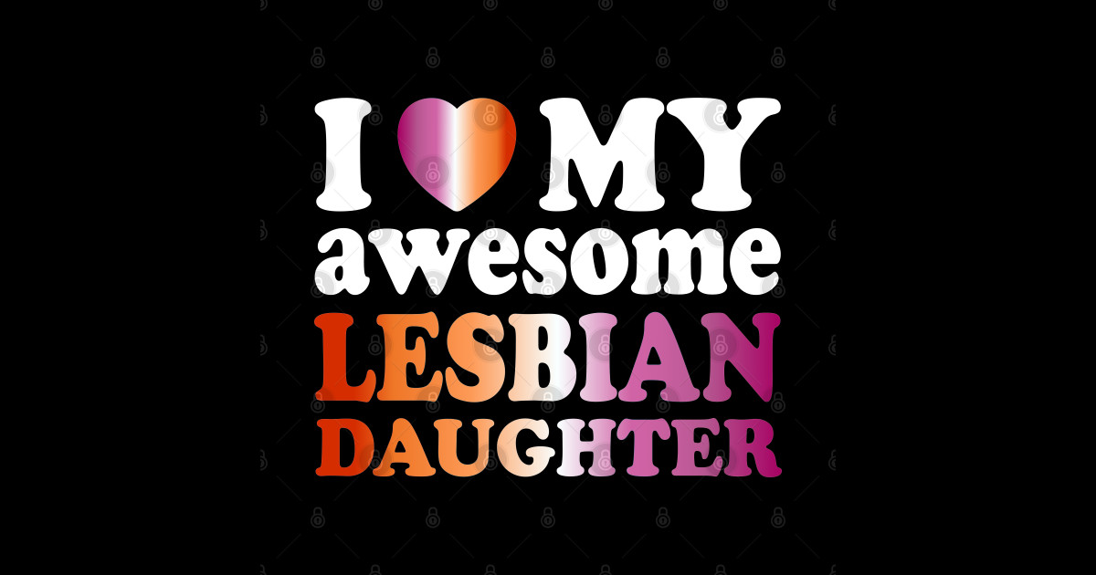 I Love My Awesome Lesbian Daughter Sarcastic Sticker Teepublic