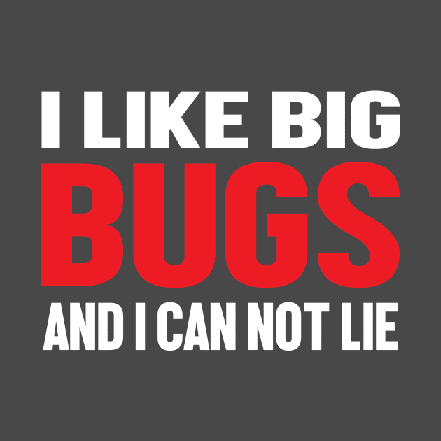 I like Big Bugs Red White Funny Text Insect by Mellowdellow