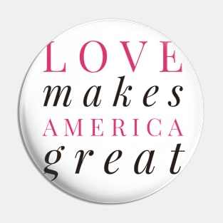 Love Makes America Great Pin