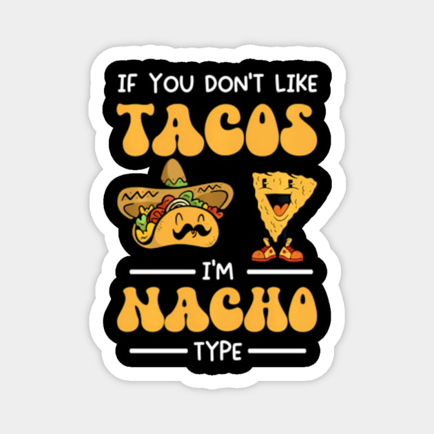 Mexican Food Mexico Tacos Nachos Mexican Food For Foodie Magnet by SanJKaka