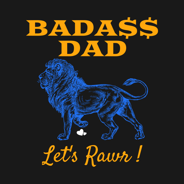 Awesome Badass Dad Let's Rawr Lion by aceofstyle