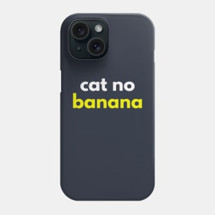 Cat No Banana - Angry Banana Cat meme Phone Case