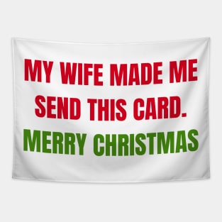 Christmas Humor. Rude, Offensive, Inappropriate Christmas Design. My Wife Made Me Send This Card. Red and Green Tapestry