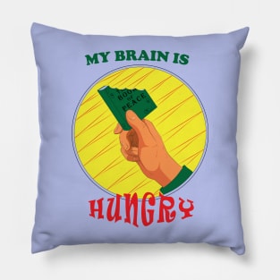 My Brain is Hungry Pillow