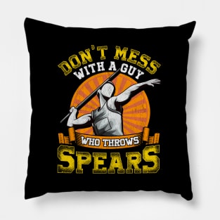 Don't Mess With A Guy Who Throws Spears Javelin Pillow