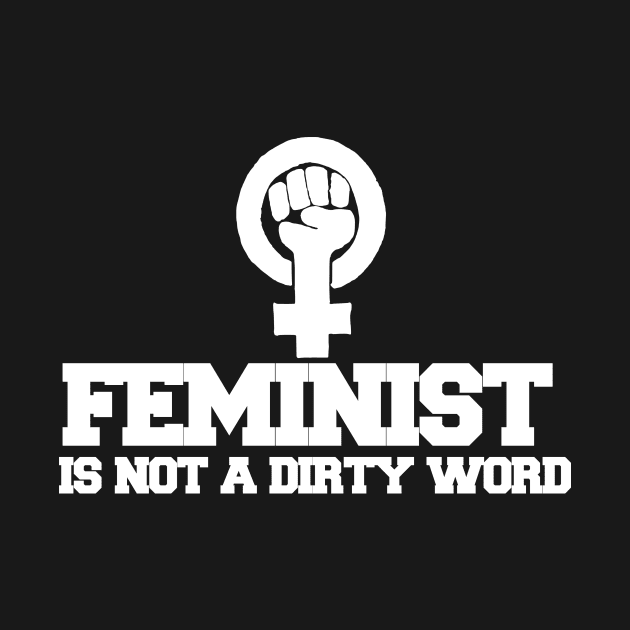 Feminist is not a dirty word by bubbsnugg