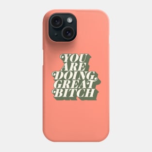 You Are Doing Great Bitch in green peach and pink Phone Case