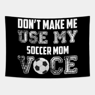 Don't make me use my soccer mom voice funny Tapestry