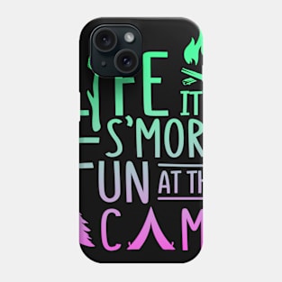 Life It's S'More Fun At The Camp Phone Case