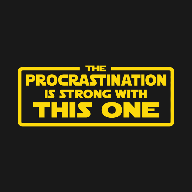 The Procrastination is strong by BignellArt