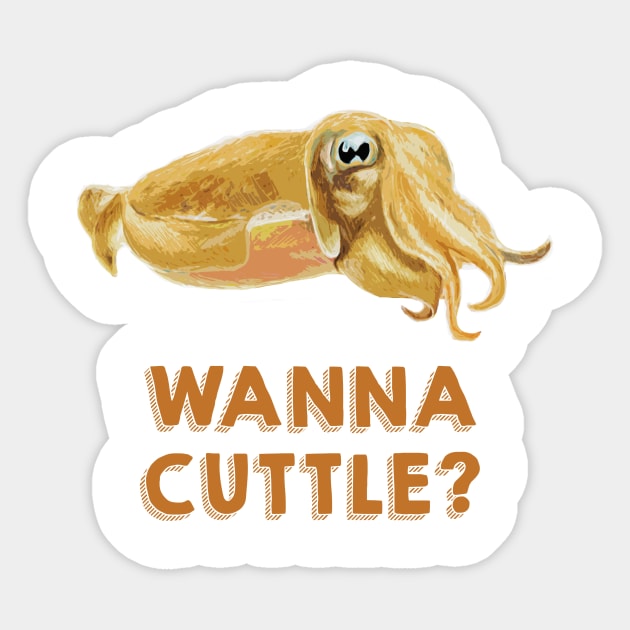 Wanna Cuttle -- Cuttlefish - Animals - Sticker | TeePublic