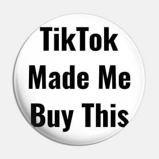 TikTok Made me Buy It Funny Nice Shirt Thanks Pin