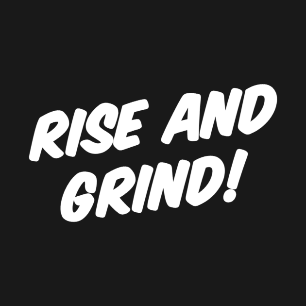 RISE AND GRIND! by Great Bear Coffee