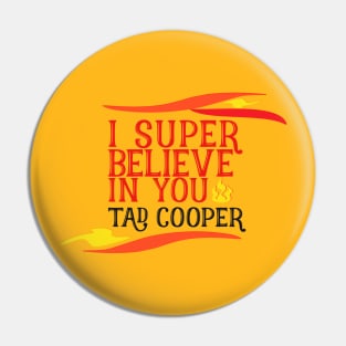 I Believe In You Tad Cooper Pin