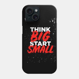 think big start small - small-text-t-shirt-design Phone Case