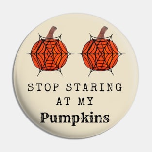 Stop Staring At My Pumpkins, Halloween Funny Pumpkin (White/Pastel Orange) Pin