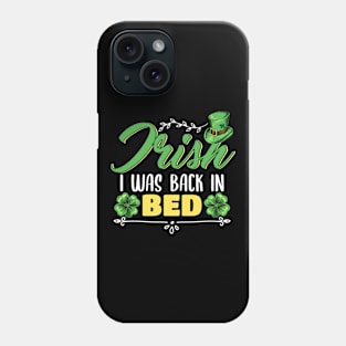 Irish I was back in bed Leprechaun Cap Design Phone Case