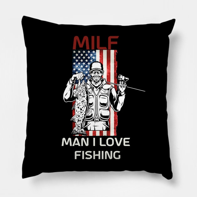 Milf Man I Love Fishing Funny Saying Tee Fisherman Holding Fish Pillow by GIFTGROO