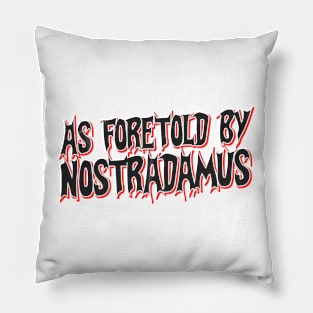 As foretold by Nostradamus Pillow