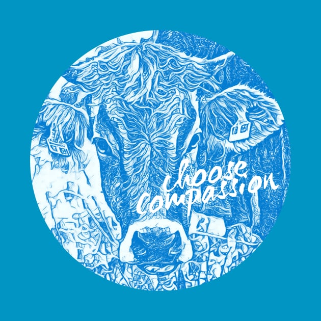 Choose Compassion Save Cows by sagestreetstudio