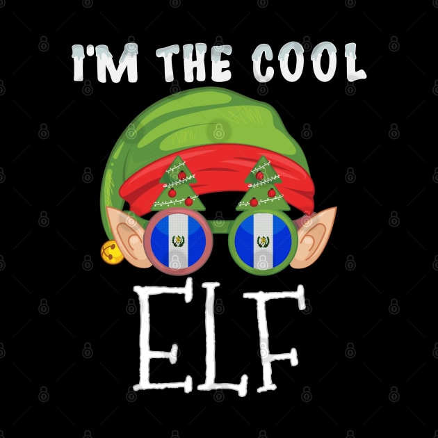 Christmas  I'm The Cool Guatemalan Elf - Gift for Guatemalan From Guatemala by Country Flags