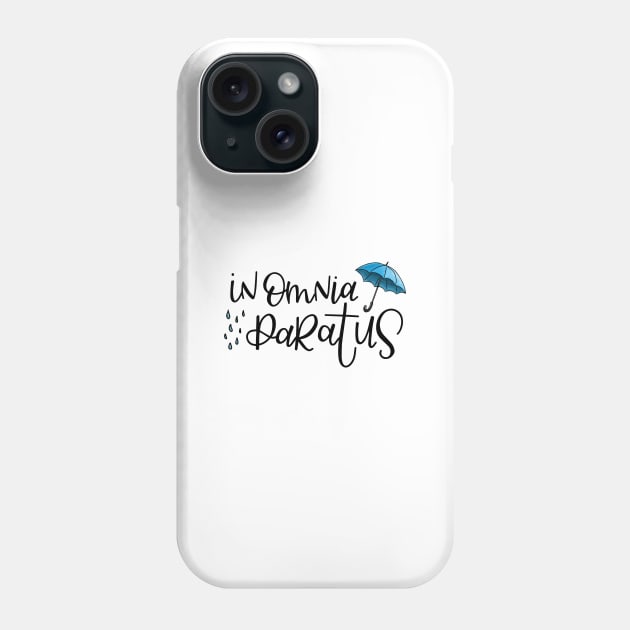 In Omnia Paratus Phone Case by cheekymare