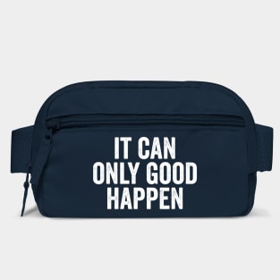 It Can Only Good Happen, stupid things trump says Bag