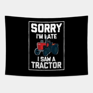 Sorry I'm Late I Saw A Tractor Tapestry