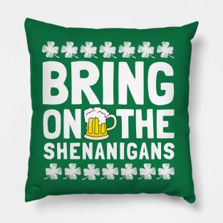 Bring On The Shenanigans Funny Drinking St. Patricks Day Pillow