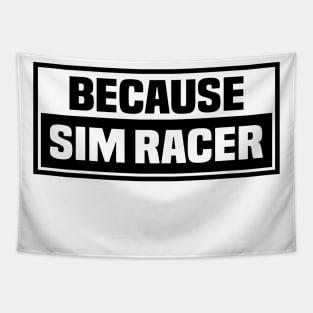 Because Sim Racer - Simulation Car Racing Tapestry