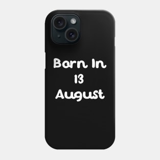 Born In 13 August Phone Case