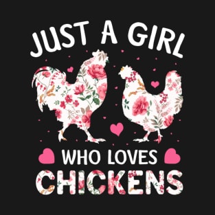 Just A Girl Who Loves Chickens Cute Chicken Flowers Farm Shirt T-Shirt