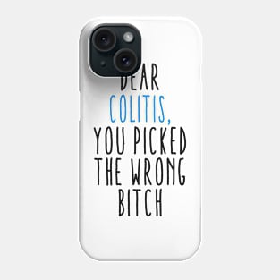 Dear Colitis You Picked The Wrong Bitch Phone Case