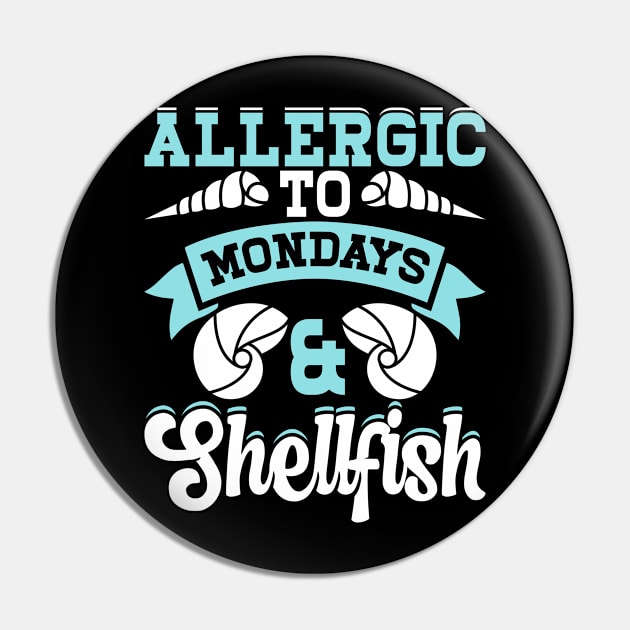 Allergic To Mondays Shellfish T Shirt For Women Men T-Shirt Pin by Gocnhotrongtoi