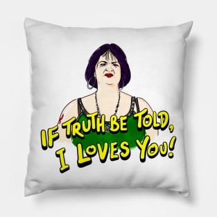 Nessa if truth be told, I loves you Pillow