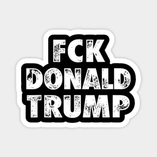 Fck Donald Trump Funny Anti-Trump Magnet