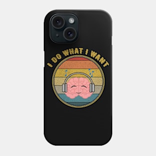 I Do What I Want Brain Headphones Distressed Phone Case