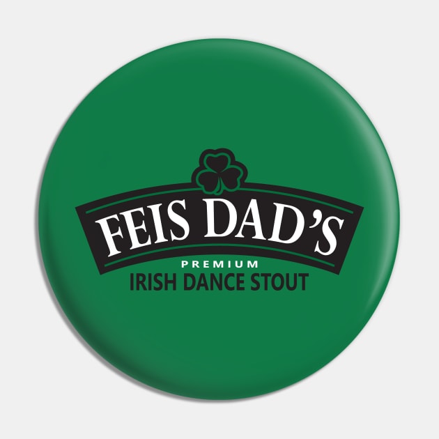 FEIS DAD'S IRISH STOUT Pin by IrishDanceShirts