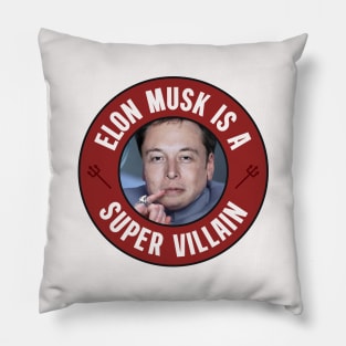 Elon Musk Is A Super Villain - Anti Billionaire Pillow