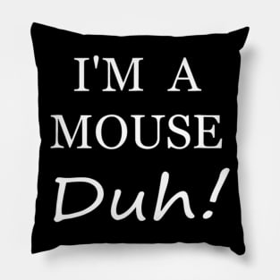 I'm A Mouse Duh Ee Funny Halloween Costume Gift Pillow