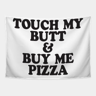 Touch My Butt Buy Me Pizza Top Crop Swag Tumblr Fun Hipster Swag Tapestry