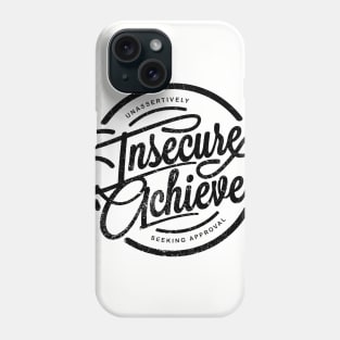 Insecure Achievers Phone Case